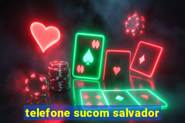 telefone sucom salvador